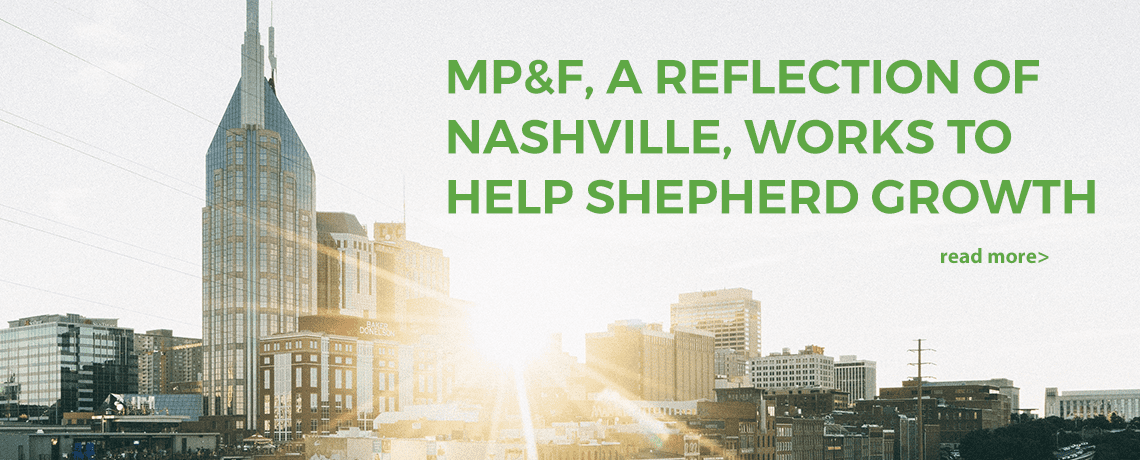 Featured image for “MP&F, a Reflection of Nashville, Works To Help Shepherd Growth”